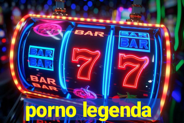 porno legenda